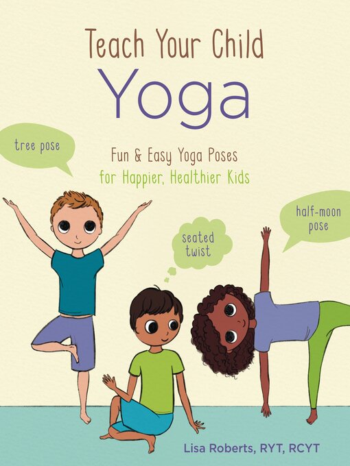 Title details for Teach Your Child Yoga by Lisa Roberts - Available